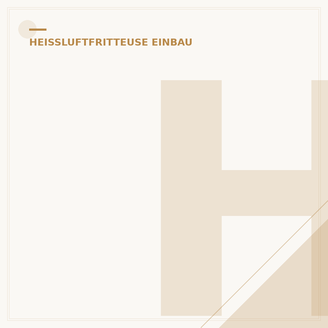 Heißluftfritteuse Einbau: Ihr Guide für 6 clevere Küchen-Upgrades