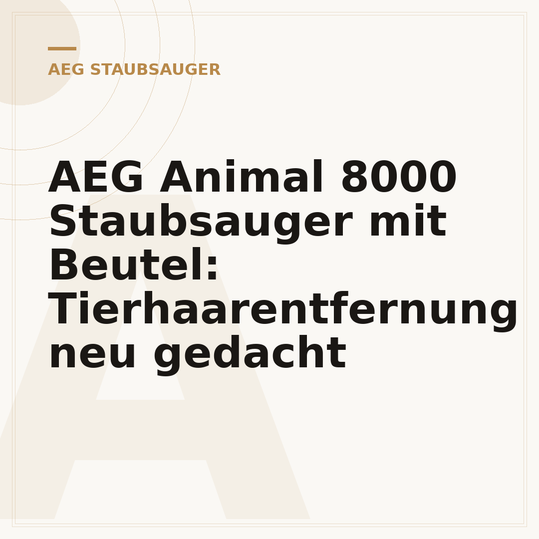 AEG Animal 8000 Staubsauger mit Beutel: Tierhaarentfernung neu gedacht