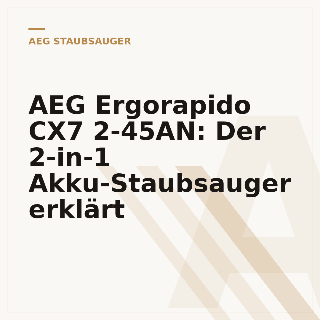 AEG Ergorapido CX7 2-45AN: Der 2-in-1 Akku-Staubsauger erklärt