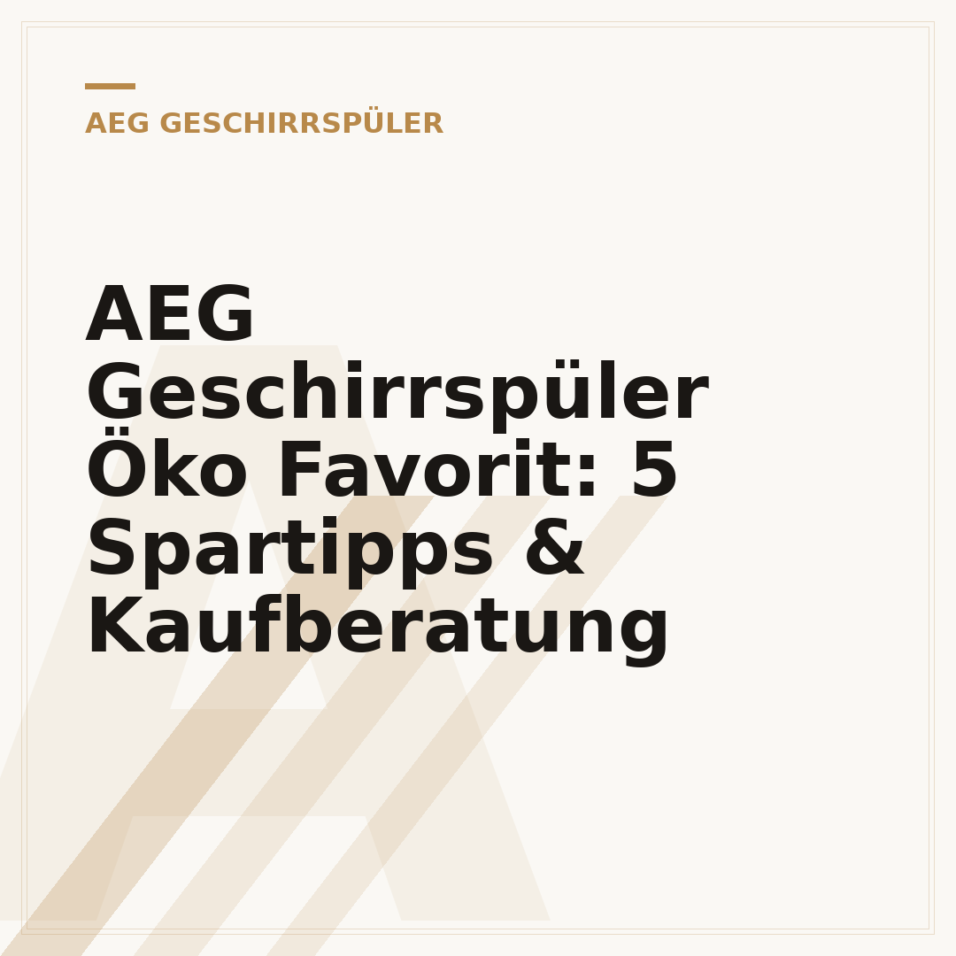 AEG Geschirrspüler Öko Favorit: 5 Spartipps & Kaufberatung