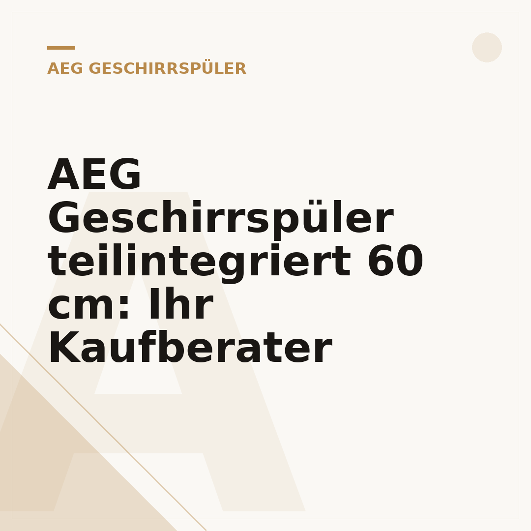 AEG Geschirrspüler teilintegriert 60 cm: Ihr Kaufberater