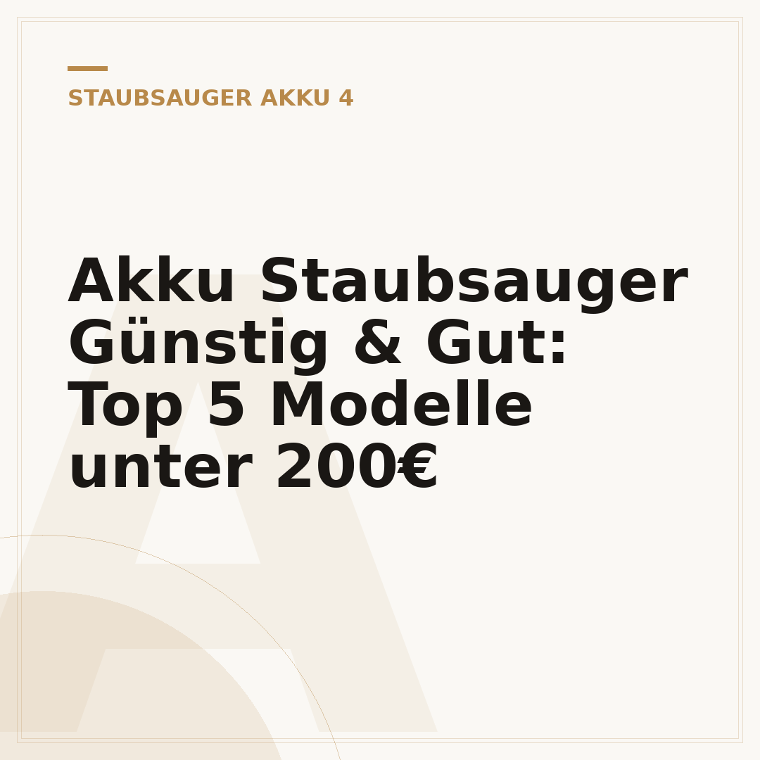Akku Staubsauger Günstig & Gut: Top 5 Modelle unter 200€