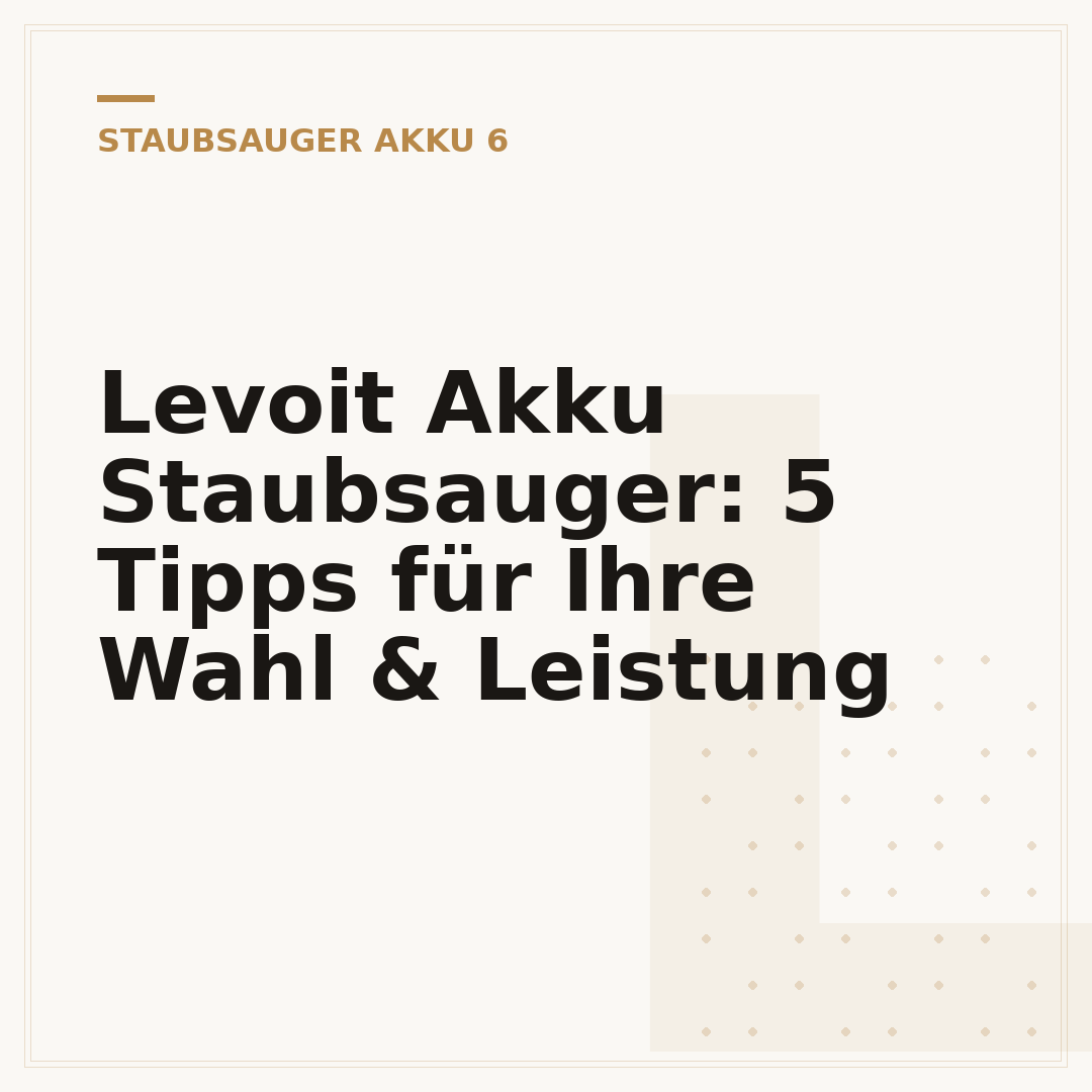 Levoit Akku Staubsauger: 5 Tipps für Ihre Wahl & Leistung