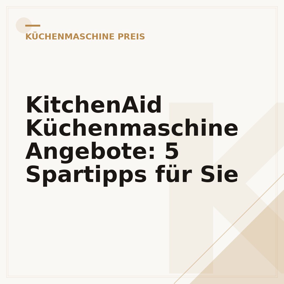 KitchenAid Küchenmaschine Angebote: 5 Spartipps für Sie