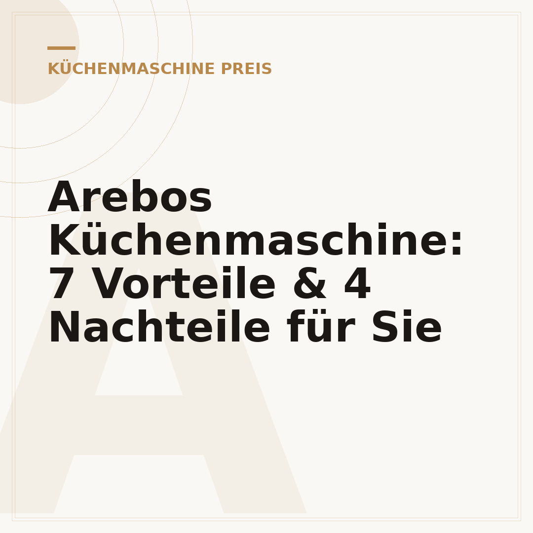 Arebos Küchenmaschine: 7 Vorteile & 4 Nachteile für Sie