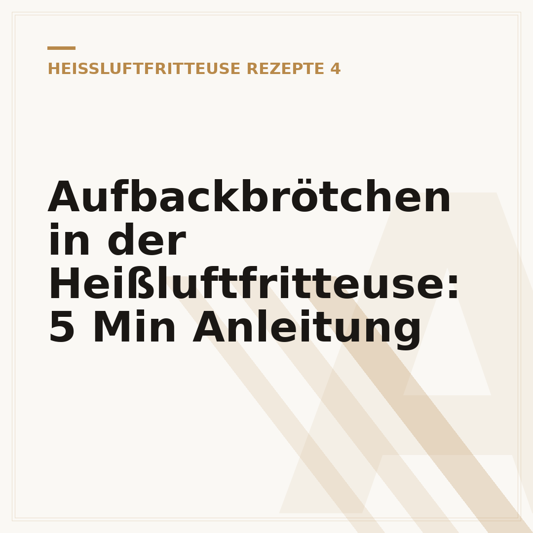 Aufbackbrötchen in der Heißluftfritteuse: 5 Min Anleitung