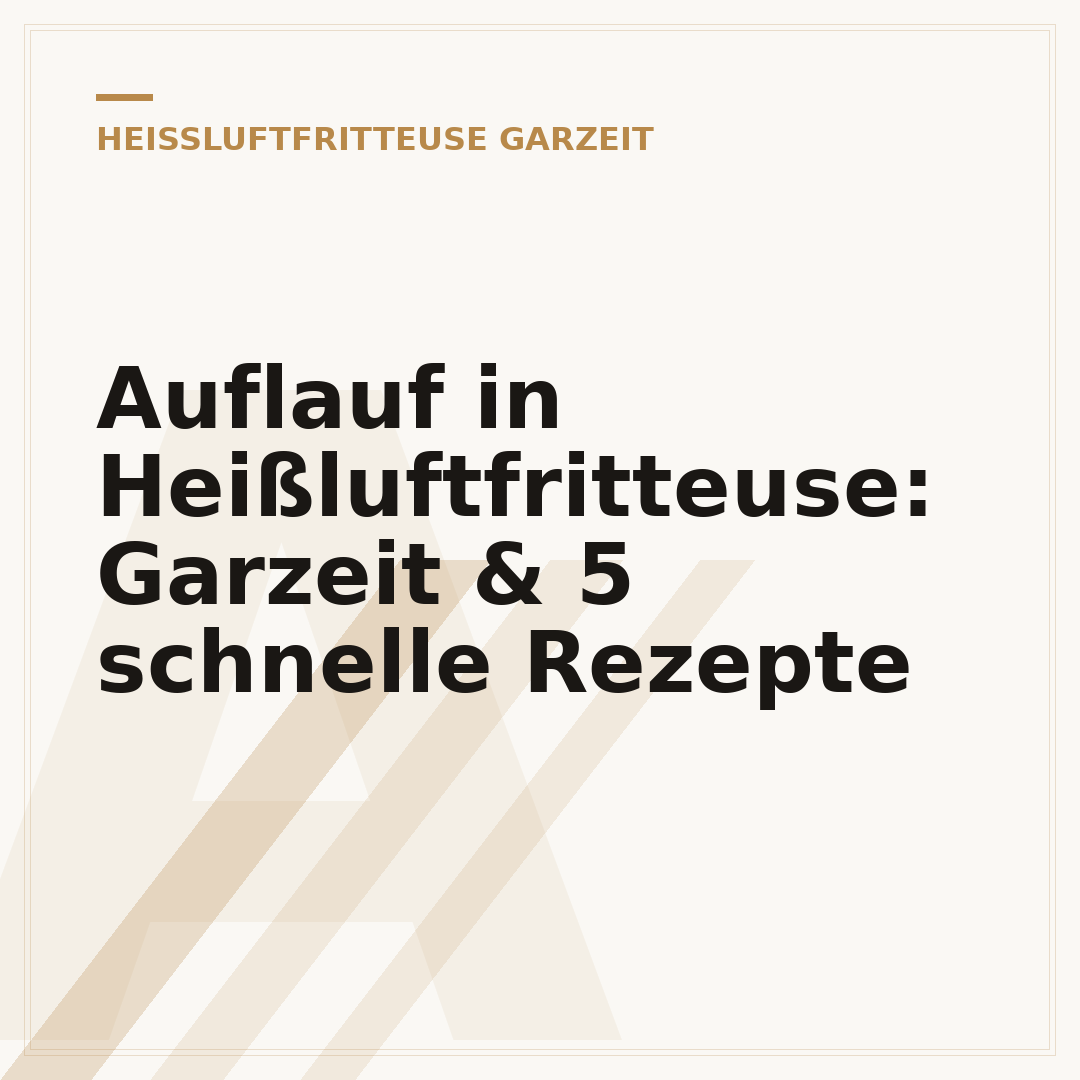 Auflauf in Heißluftfritteuse: Garzeit & 5 schnelle Rezepte