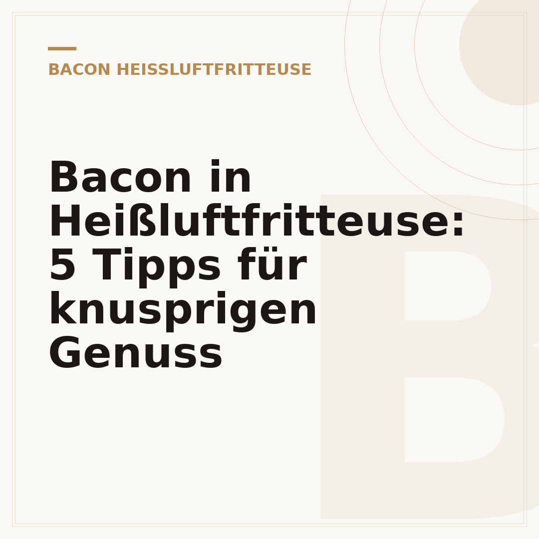 Bacon in Heißluftfritteuse: 5 Tipps für knusprigen Genuss