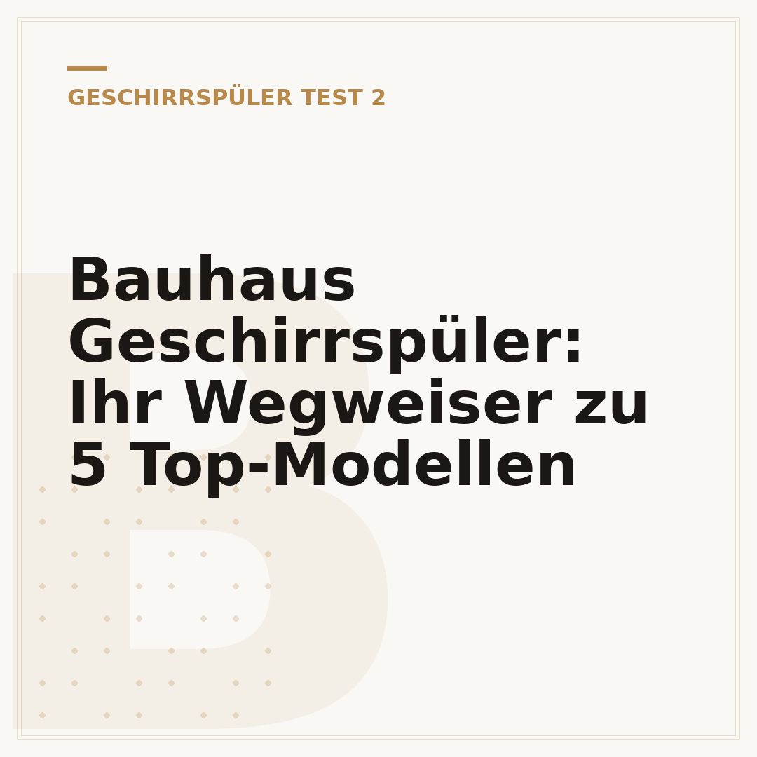 Bauhaus Geschirrspüler: Ihr Wegweiser zu 5 Top-Modellen