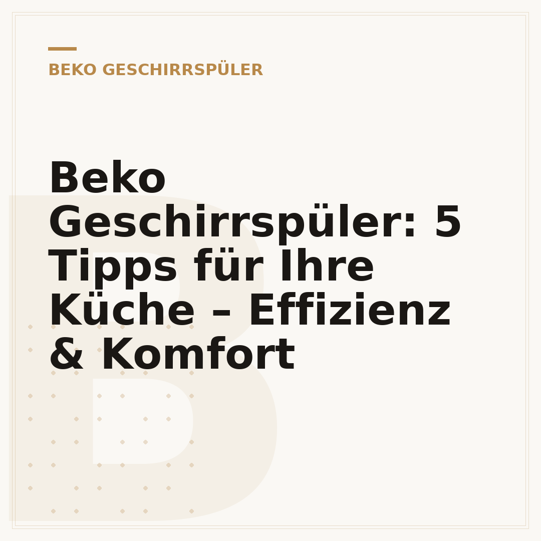 Beko Geschirrspüler: 5 Tipps für Ihre Küche – Effizienz & Komfort