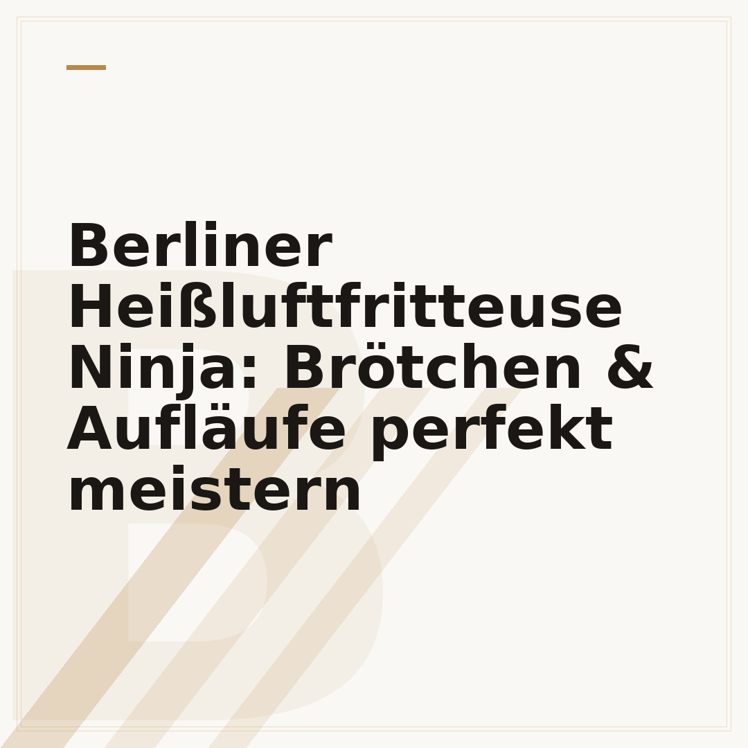 Berliner Heißluftfritteuse Ninja: Brötchen & Aufläufe perfekt meistern