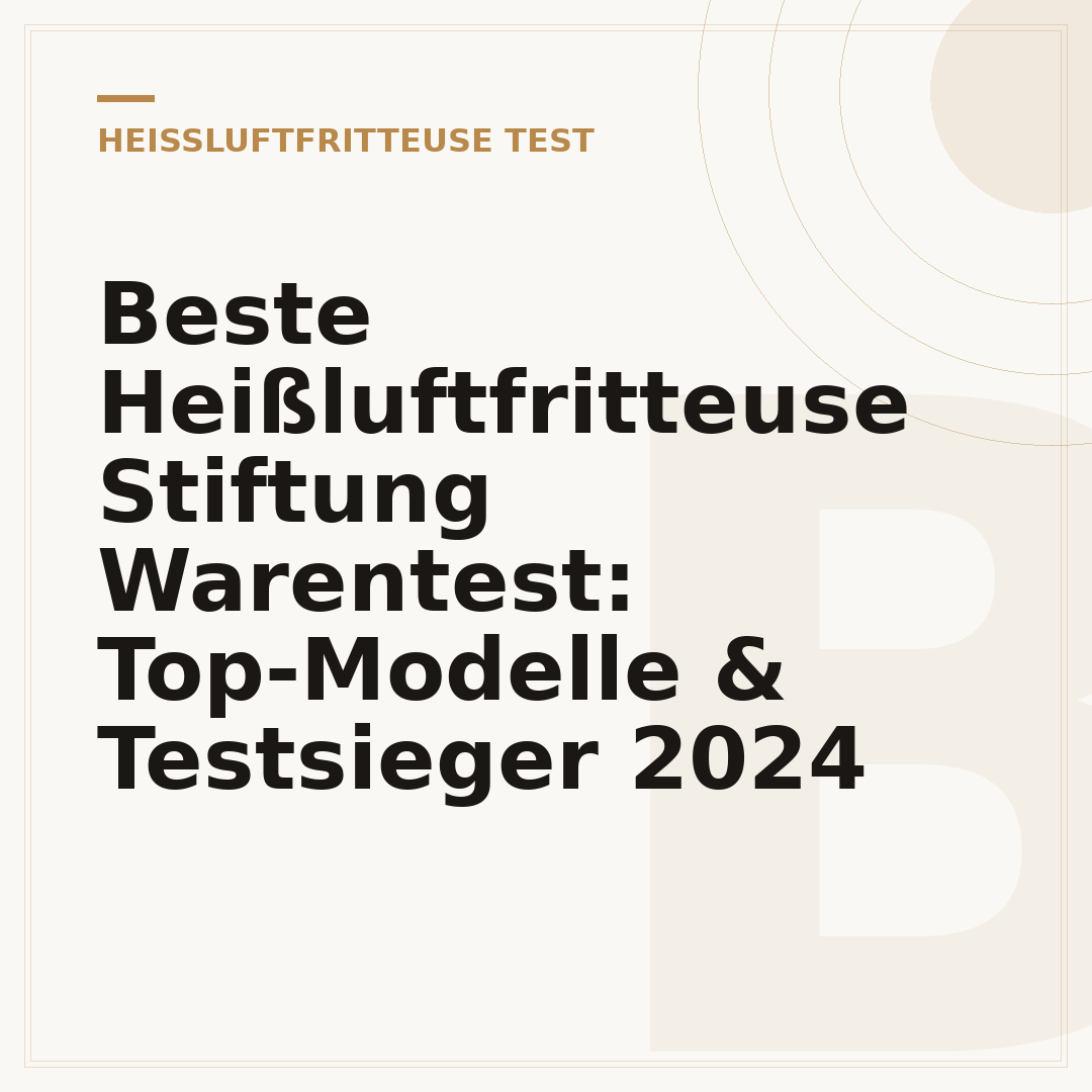 Beste Heißluftfritteuse Stiftung Warentest: Top-Modelle & Testsieger 2024