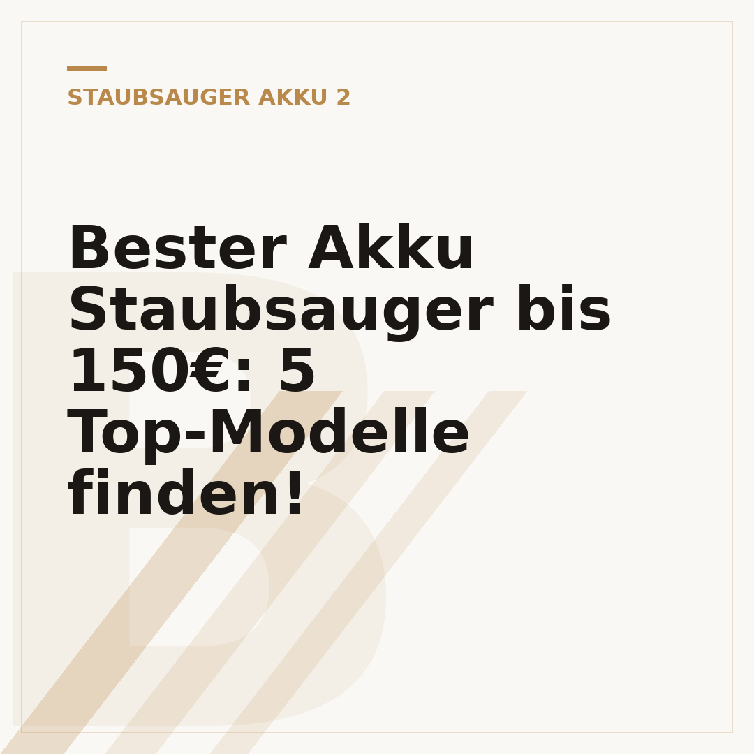 Bester Akku Staubsauger bis 150€: 5 Top-Modelle finden!