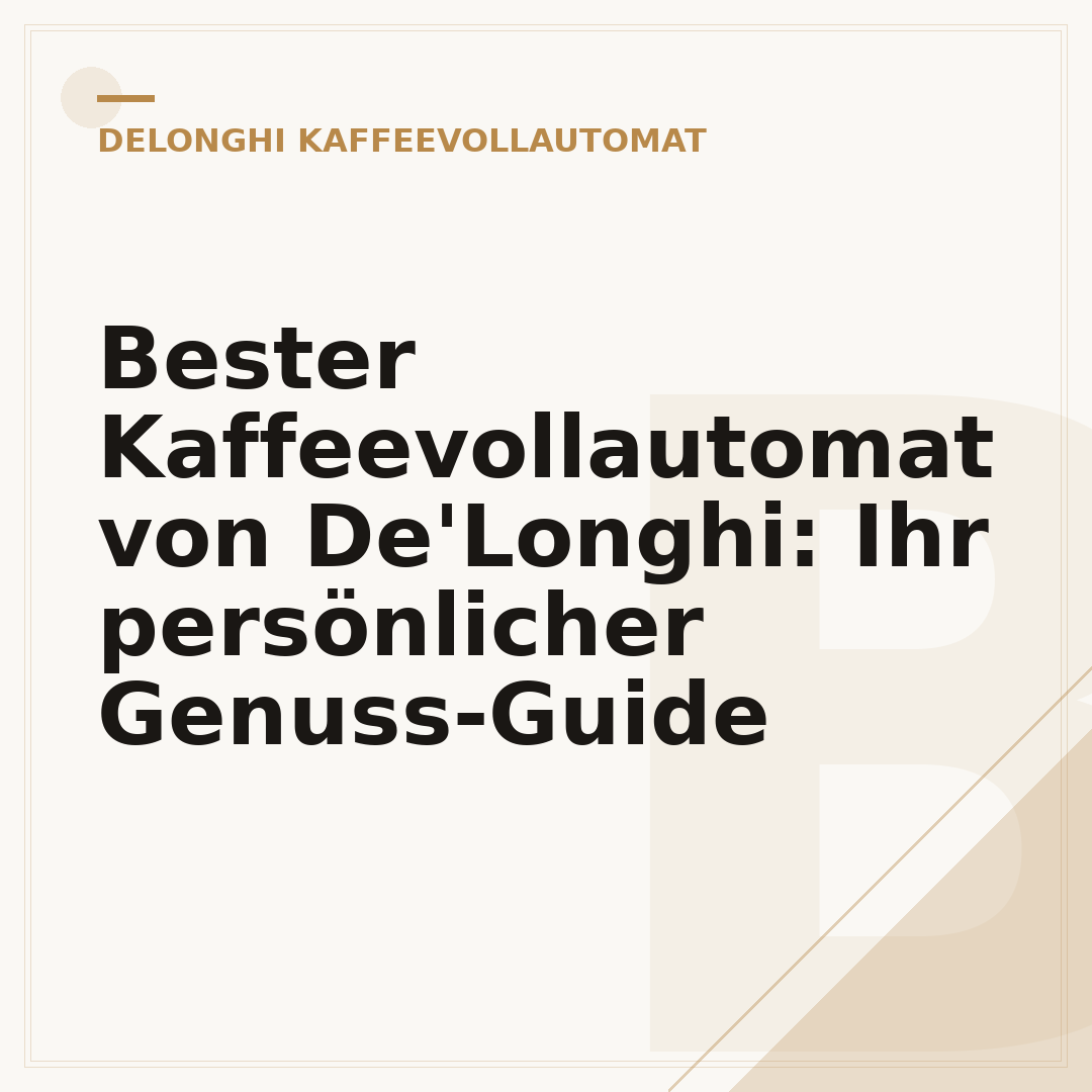 Bester Kaffeevollautomat von De'Longhi: Ihr persönlicher Genuss-Guide