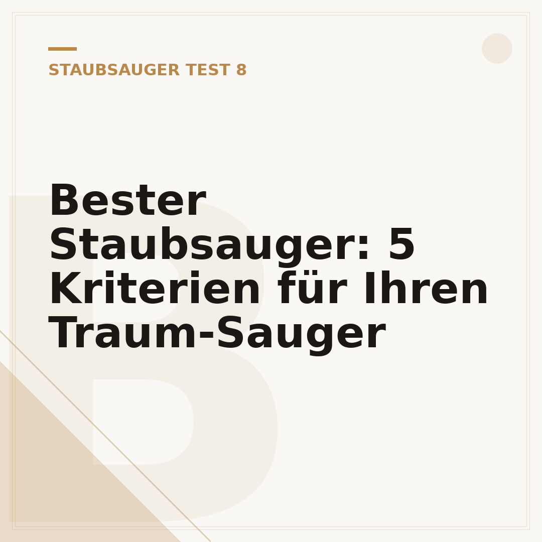 Bester Staubsauger: 5 Kriterien für Ihren Traum-Sauger
