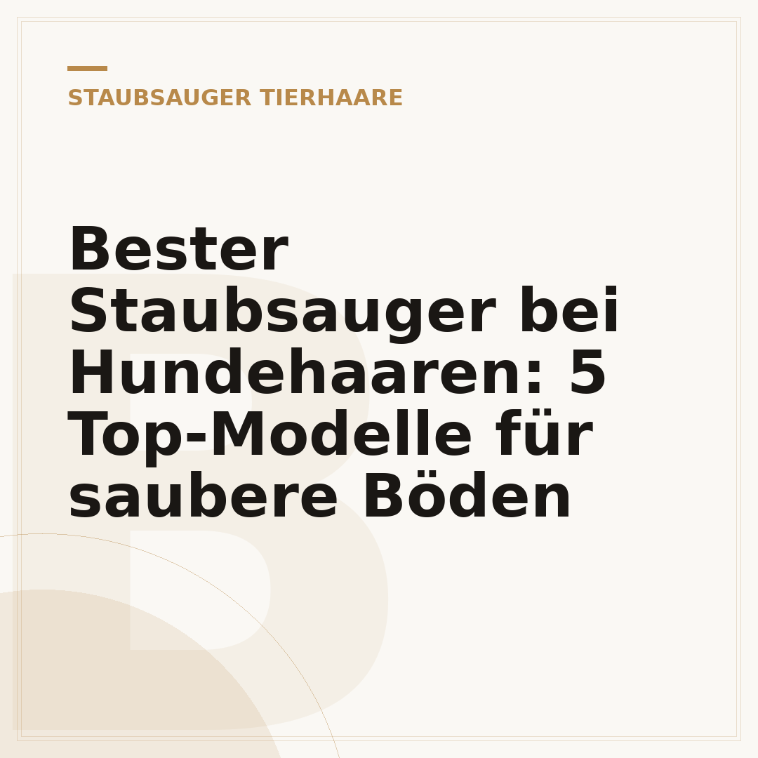 Bester Staubsauger bei Hundehaaren: 5 Top-Modelle für saubere Böden
