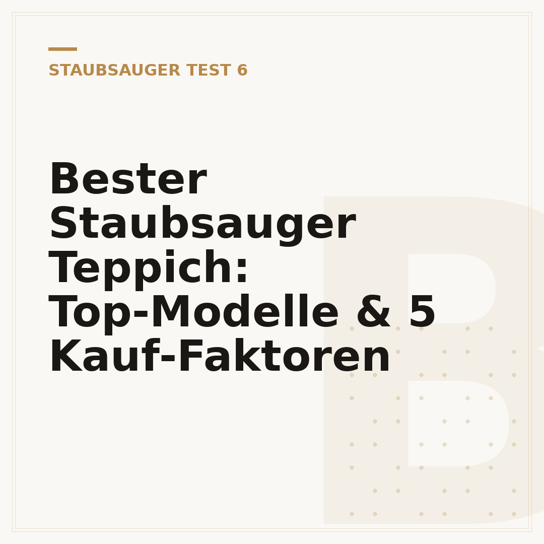 Bester Staubsauger Teppich: Top-Modelle & 5 Kauf-Faktoren