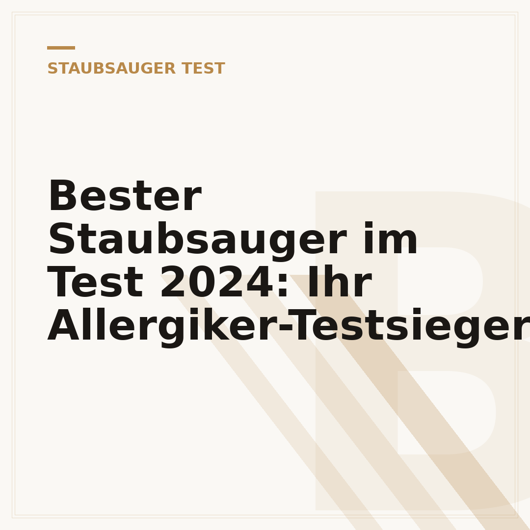 Bester Staubsauger im Test 2024: Ihr Allergiker-Testsieger