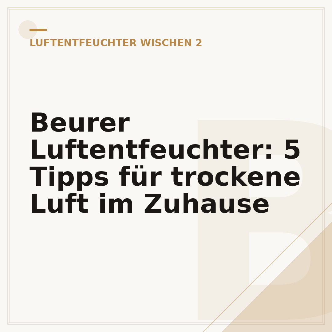 Beurer Luftentfeuchter: 5 Tipps für trockene Luft im Zuhause