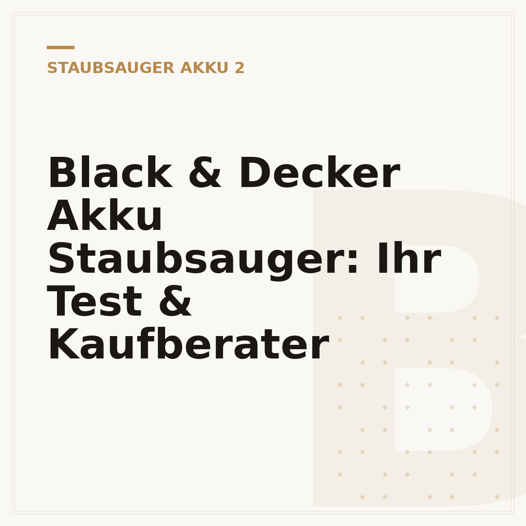 Black & Decker Akku Staubsauger: Ihr Test & Kaufberater
