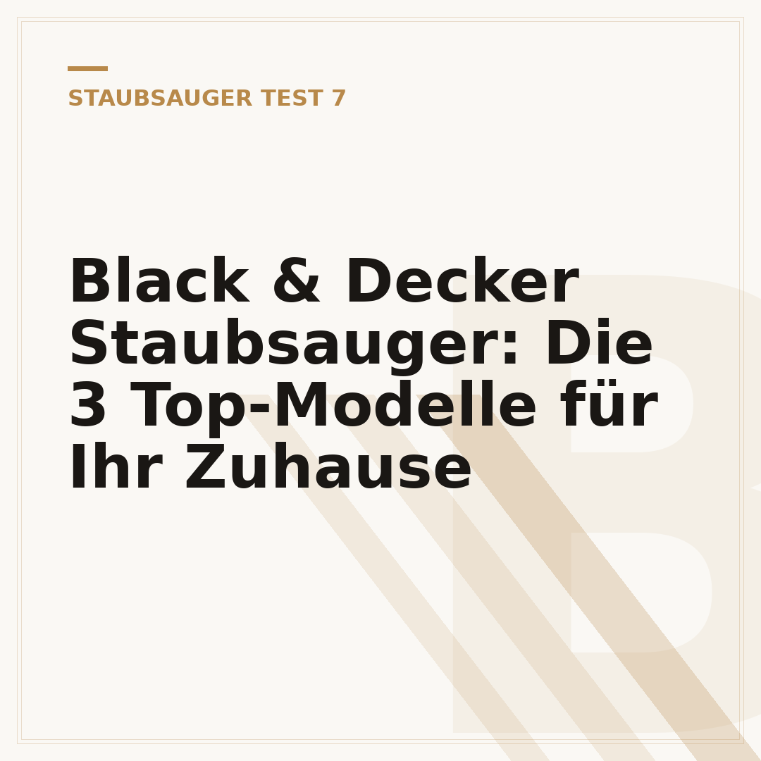 Black & Decker Staubsauger: Die 3 Top-Modelle für Ihr Zuhause