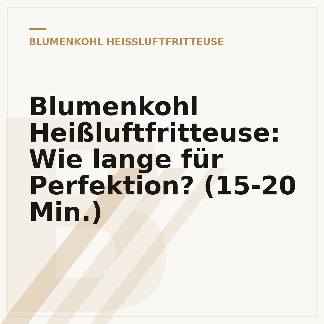 Blumenkohl Heißluftfritteuse: Wie lange für Perfektion? (15-20 Min.)