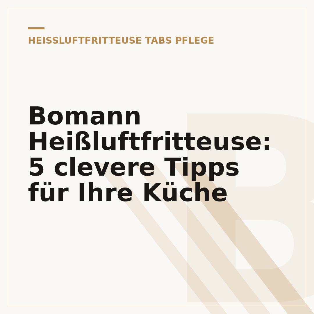 Bomann Heißluftfritteuse: 5 clevere Tipps für Ihre Küche