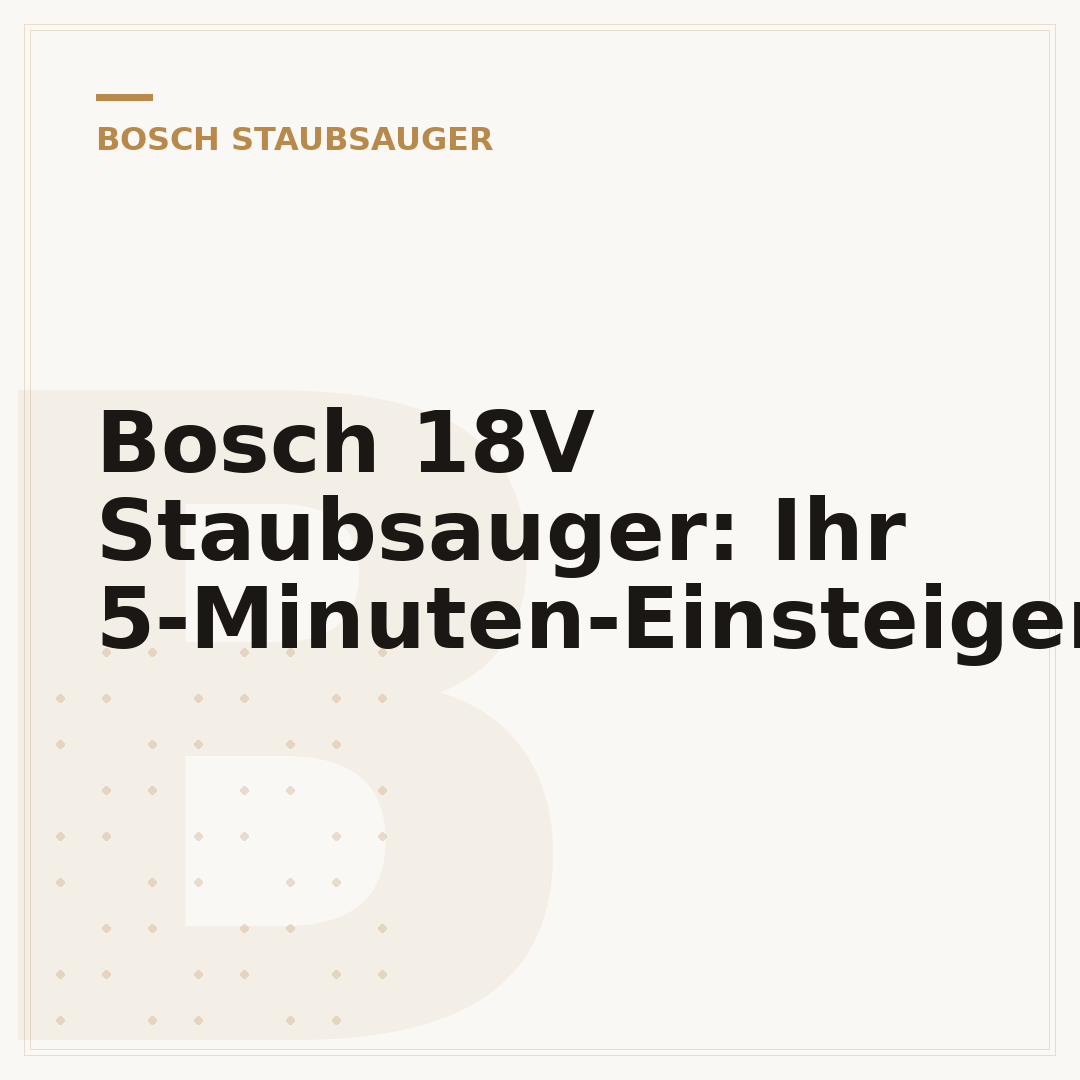 Bosch 18V Staubsauger: Ihr 5-Minuten-Einsteiger-Guide