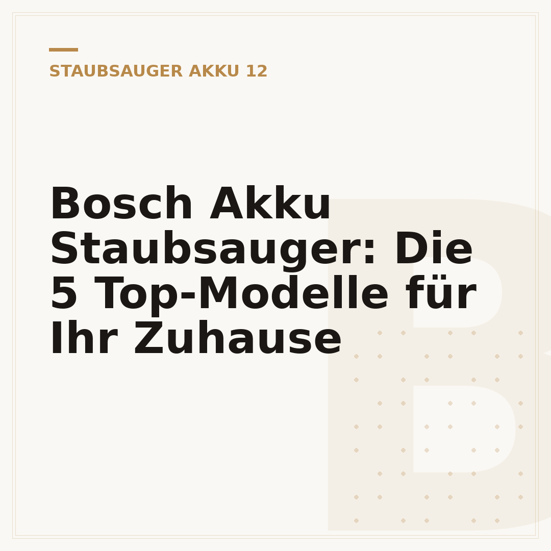 Bosch Akku Staubsauger: Die 5 Top-Modelle für Ihr Zuhause