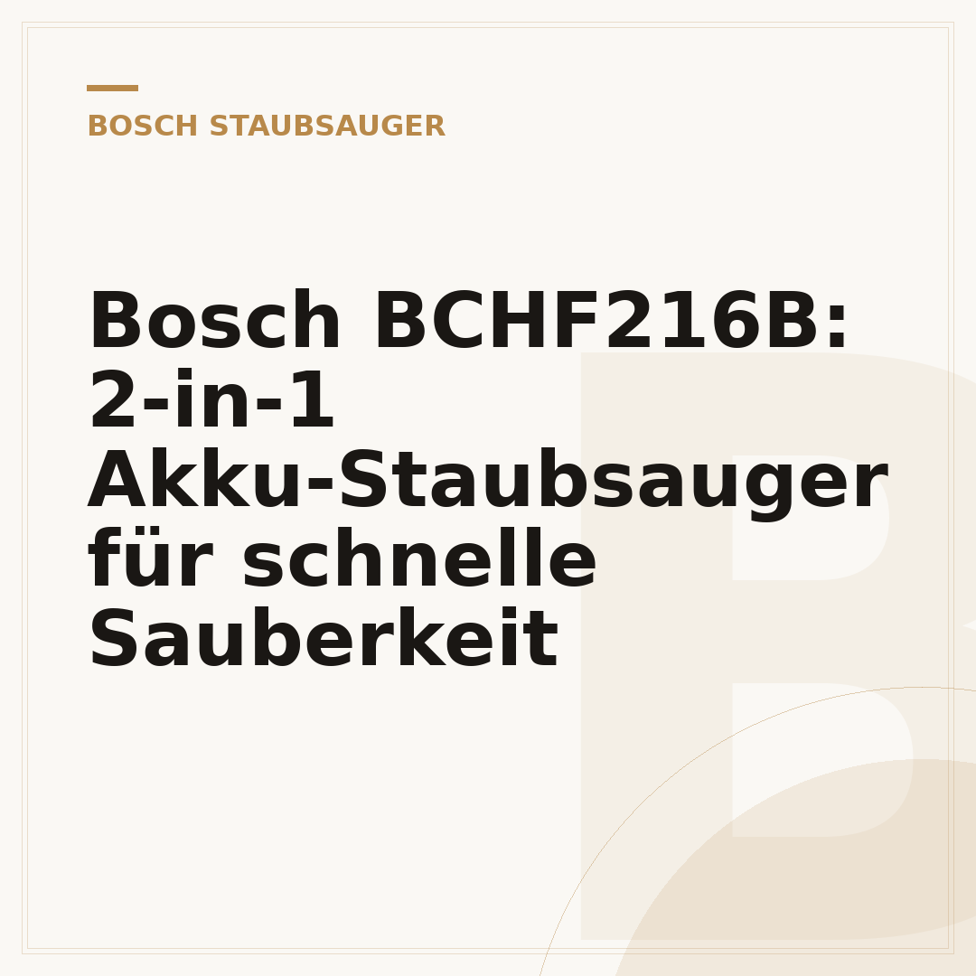 Bosch BCHF216B: 2-in-1 Akku-Staubsauger für schnelle Sauberkeit