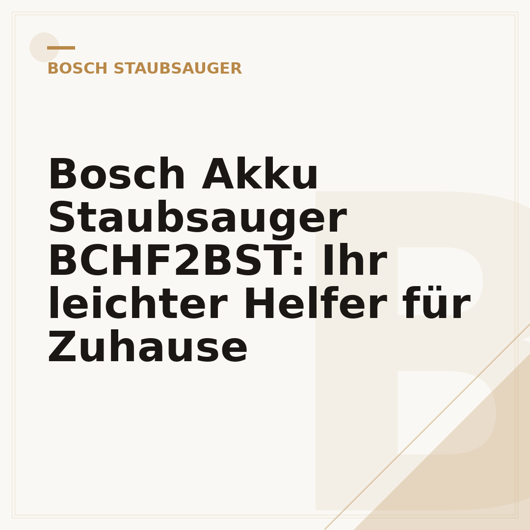 Bosch Akku Staubsauger BCHF2BST: Ihr leichter Helfer für Zuhause