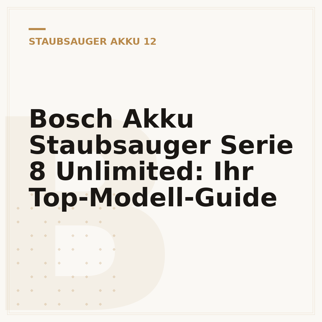Bosch Akku Staubsauger Serie 8 Unlimited: Ihr Top-Modell-Guide