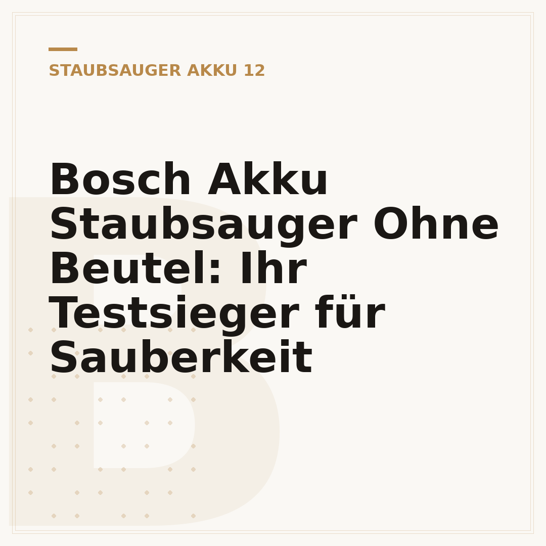 Bosch Akku Staubsauger Ohne Beutel: Ihr Testsieger für Sauberkeit