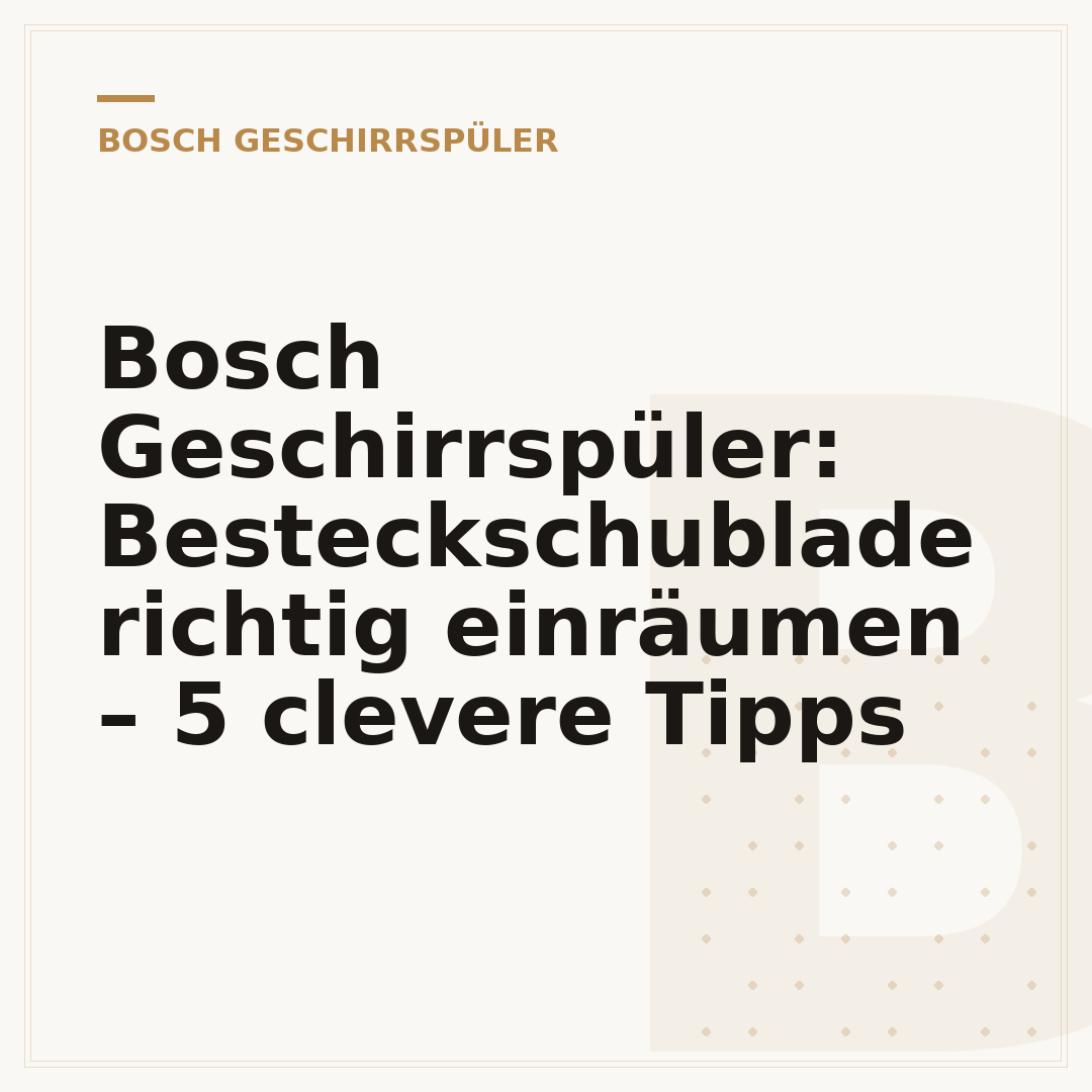 Bosch Geschirrspüler: Besteckschublade richtig einräumen – 5 clevere Tipps