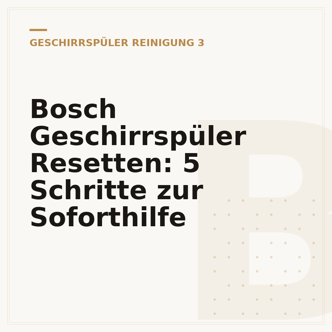 Bosch Geschirrspüler Resetten: 5 Schritte zur Soforthilfe