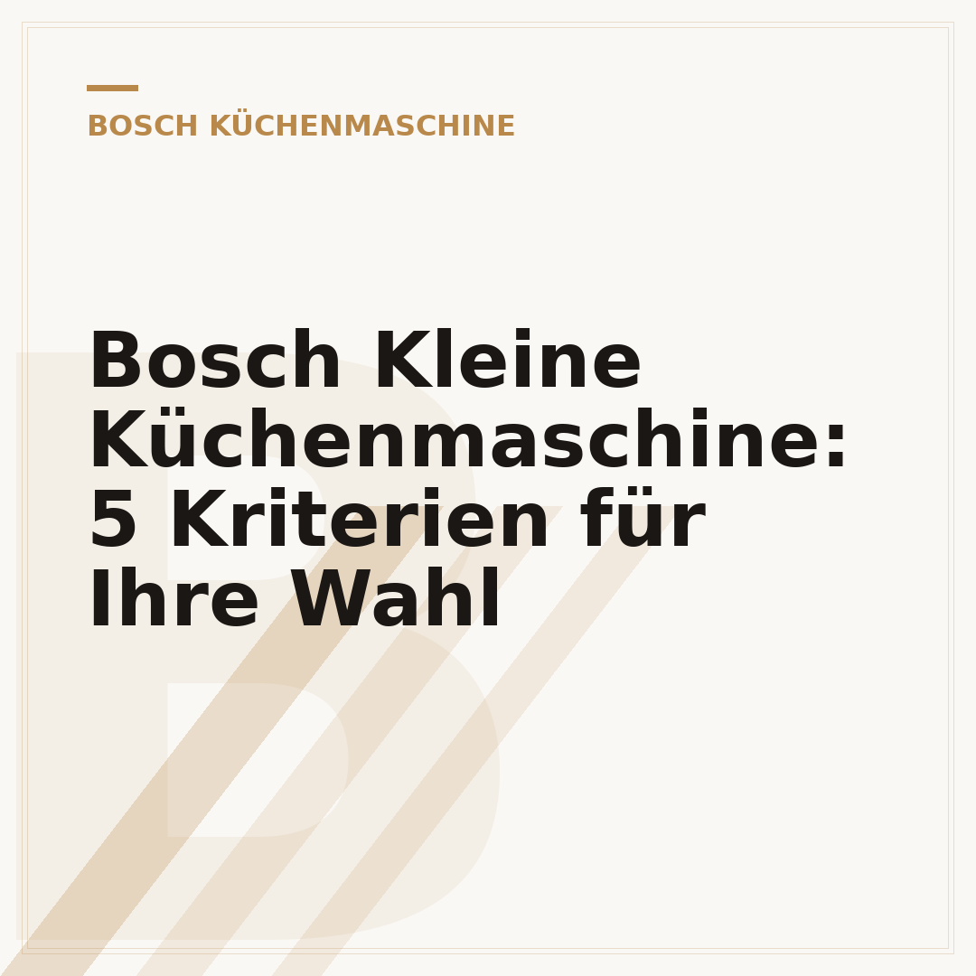 Bosch Kleine Küchenmaschine: 5 Kriterien für Ihre Wahl