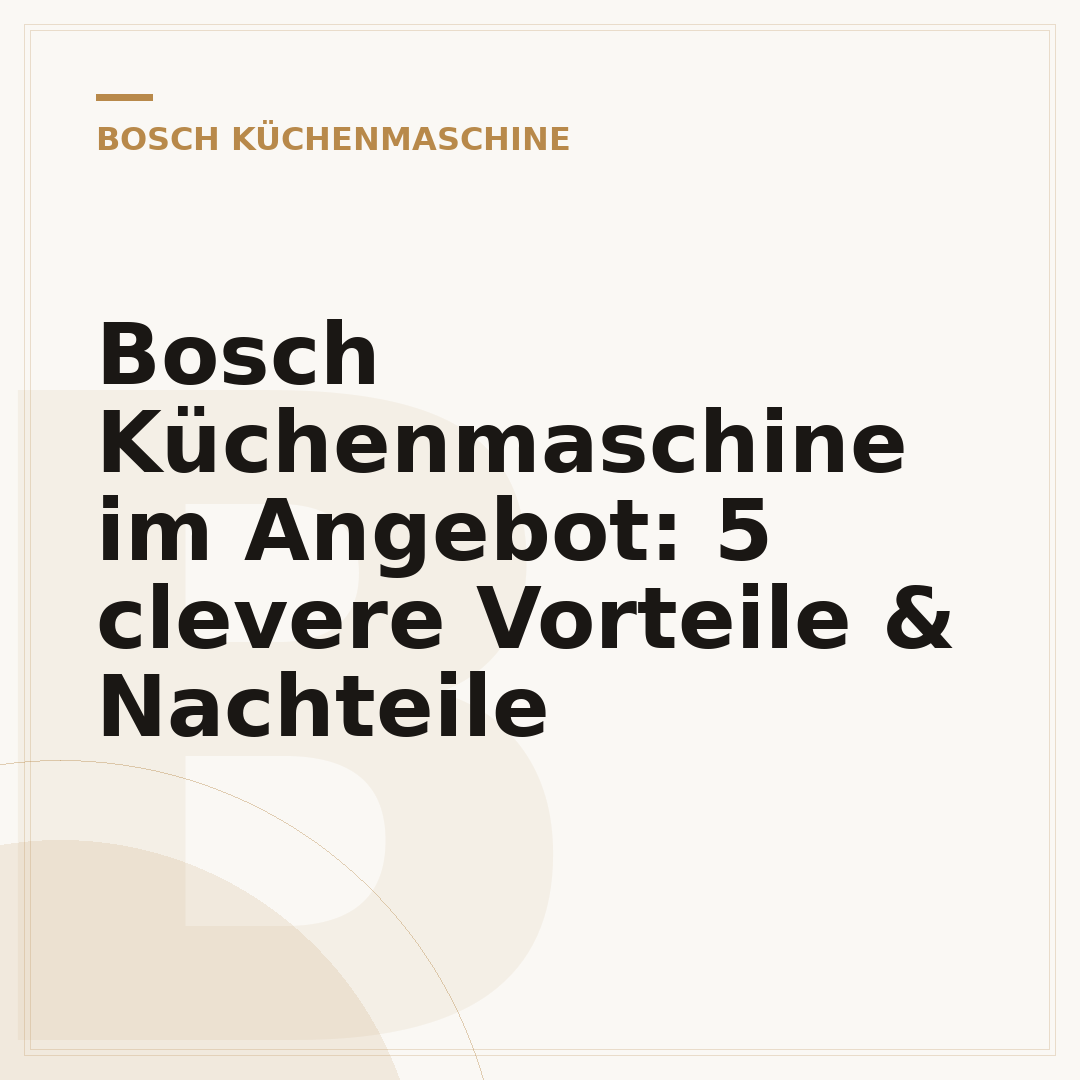 Bosch Küchenmaschine im Angebot: 5 clevere Vorteile & Nachteile