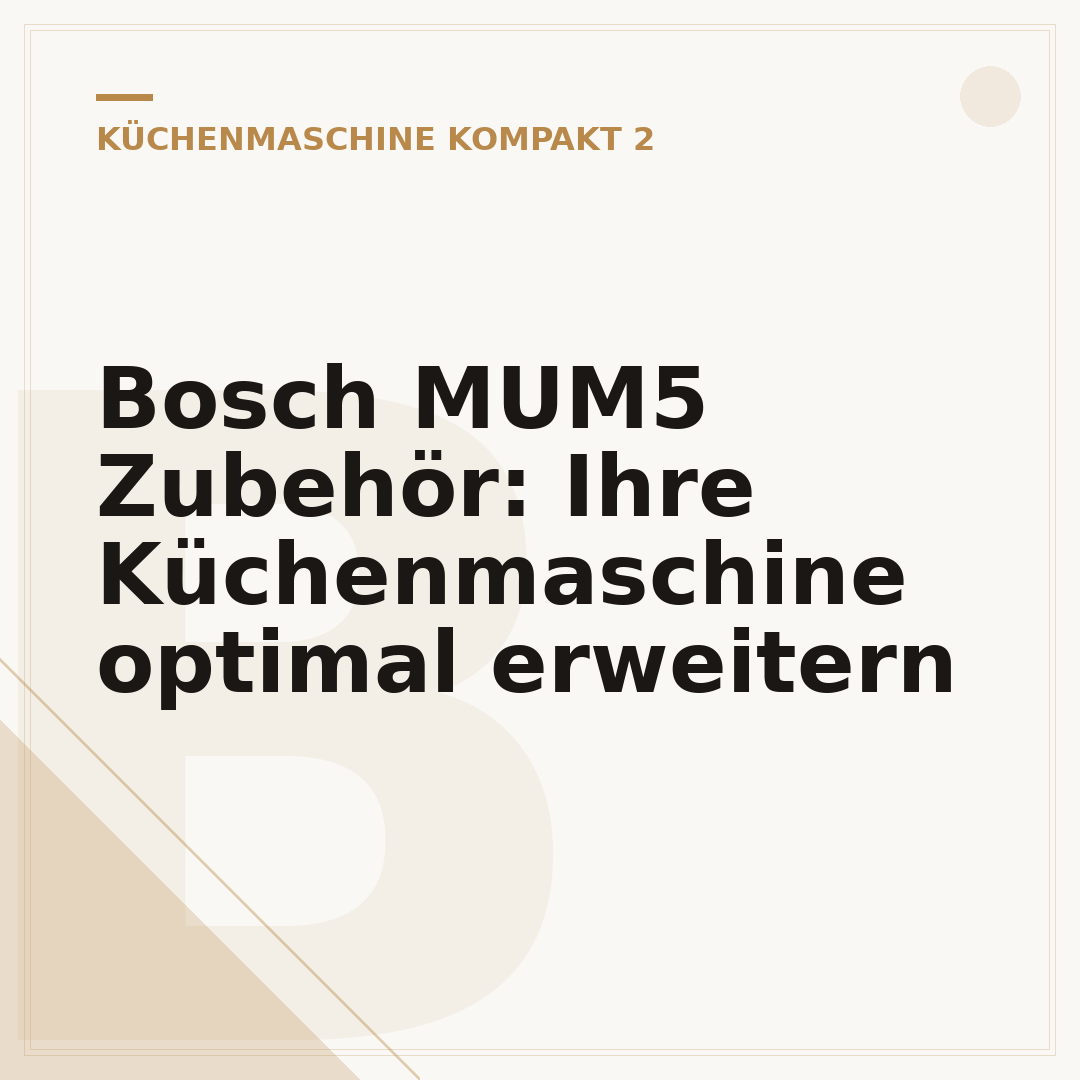 Bosch MUM5 Zubehör: Ihre Küchenmaschine optimal erweitern
