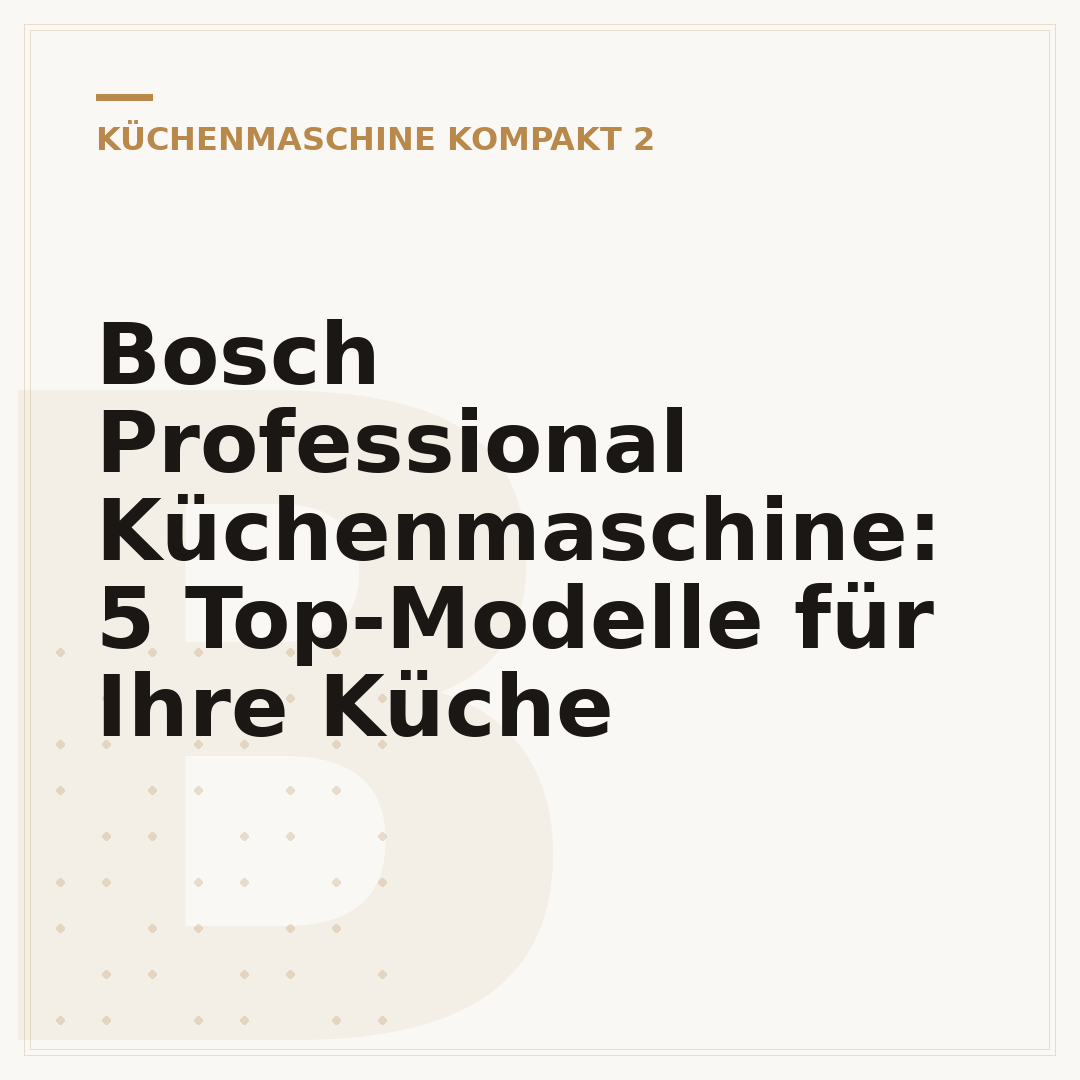 Bosch Professional Küchenmaschine: 5 Top-Modelle für Ihre Küche