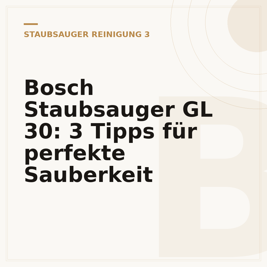 Bosch Staubsauger GL 30: 3 Tipps für perfekte Sauberkeit
