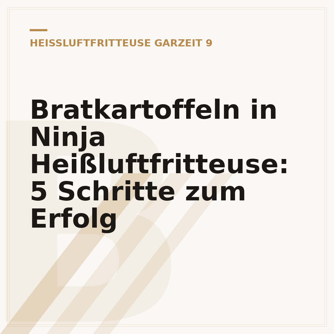 Bratkartoffeln in Ninja Heißluftfritteuse: 5 Schritte zum Erfolg