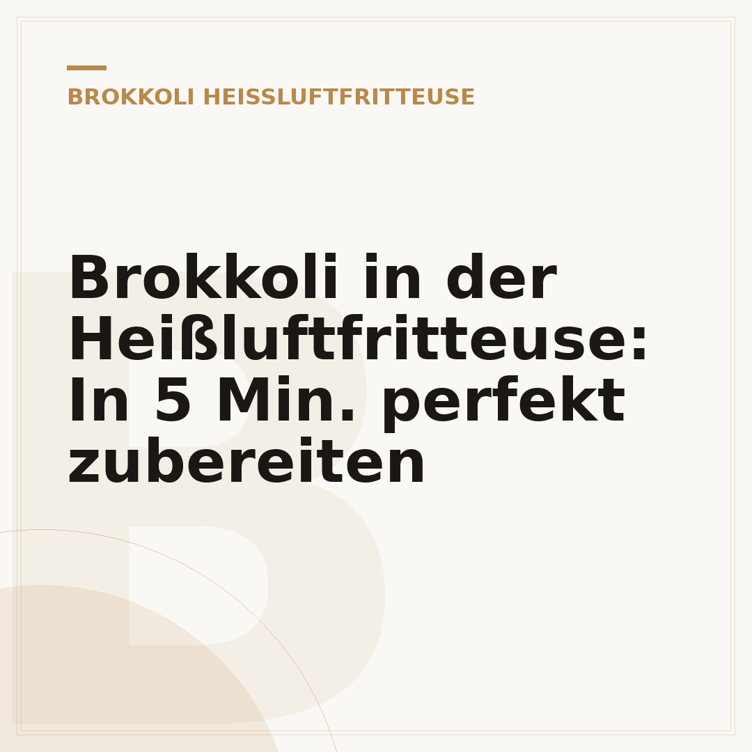 Brokkoli in der Heißluftfritteuse: In 5 Min. perfekt zubereiten