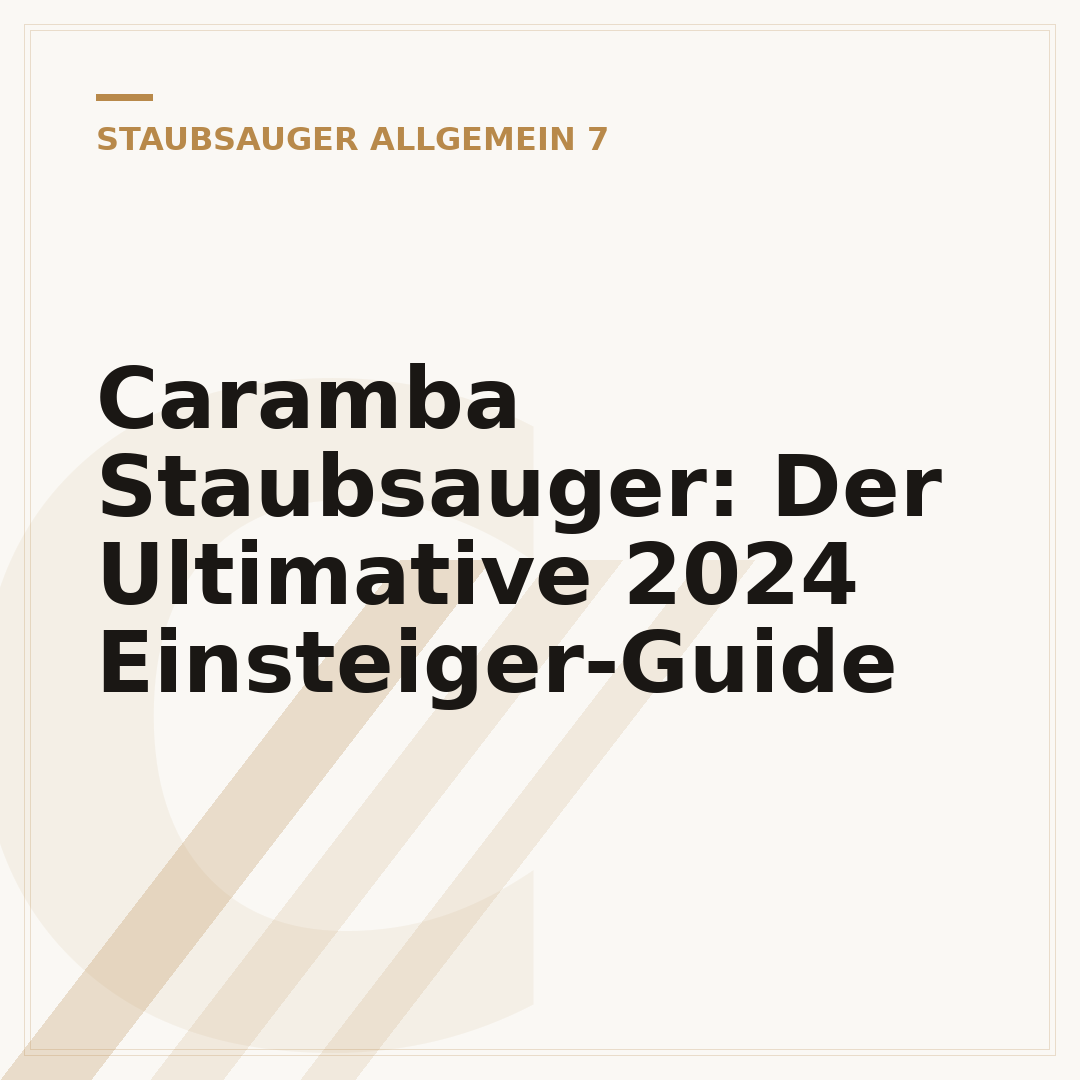Caramba Staubsauger: Der Ultimative 2024 Einsteiger-Guide