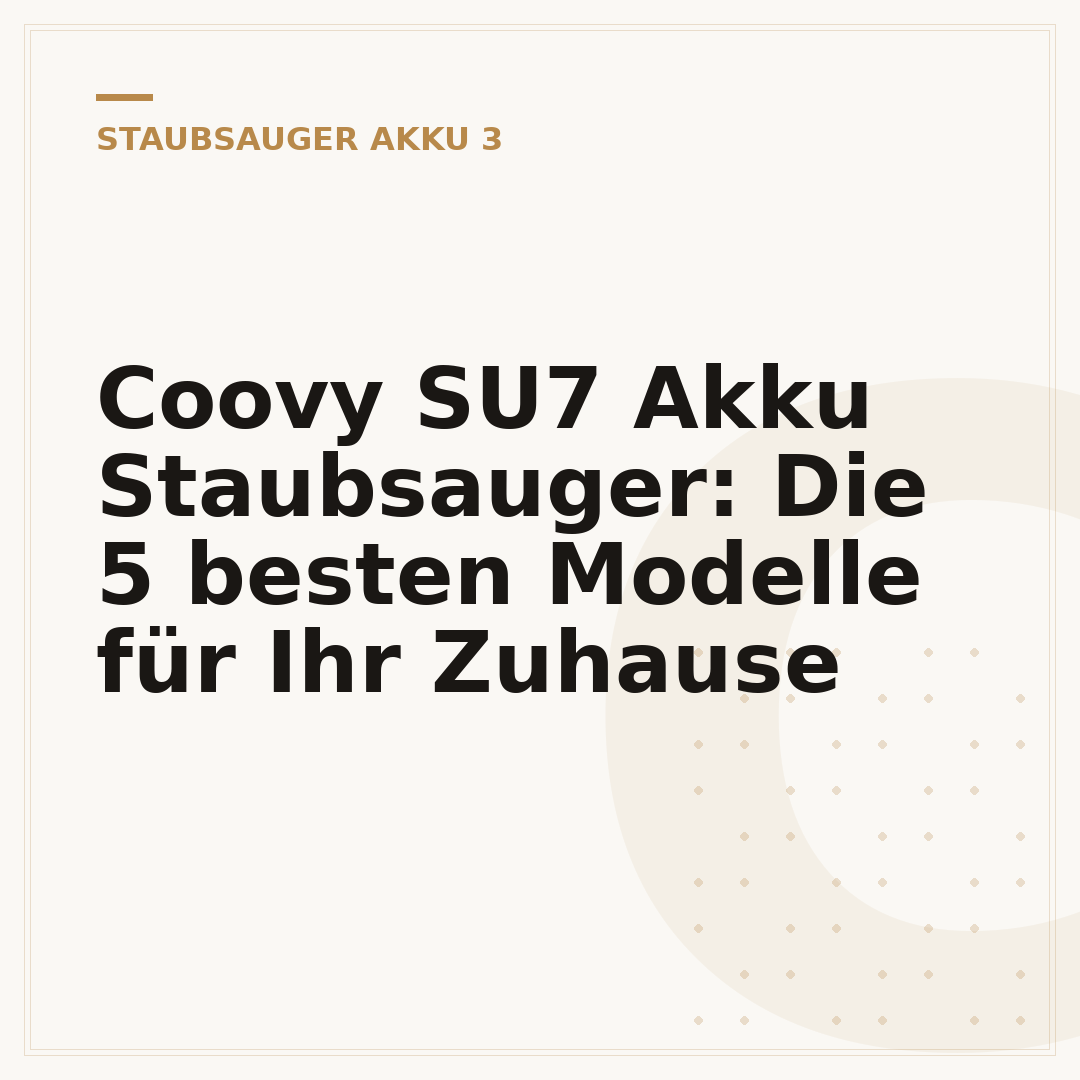 Coovy SU7 Akku Staubsauger: Die 5 besten Modelle für Ihr Zuhause