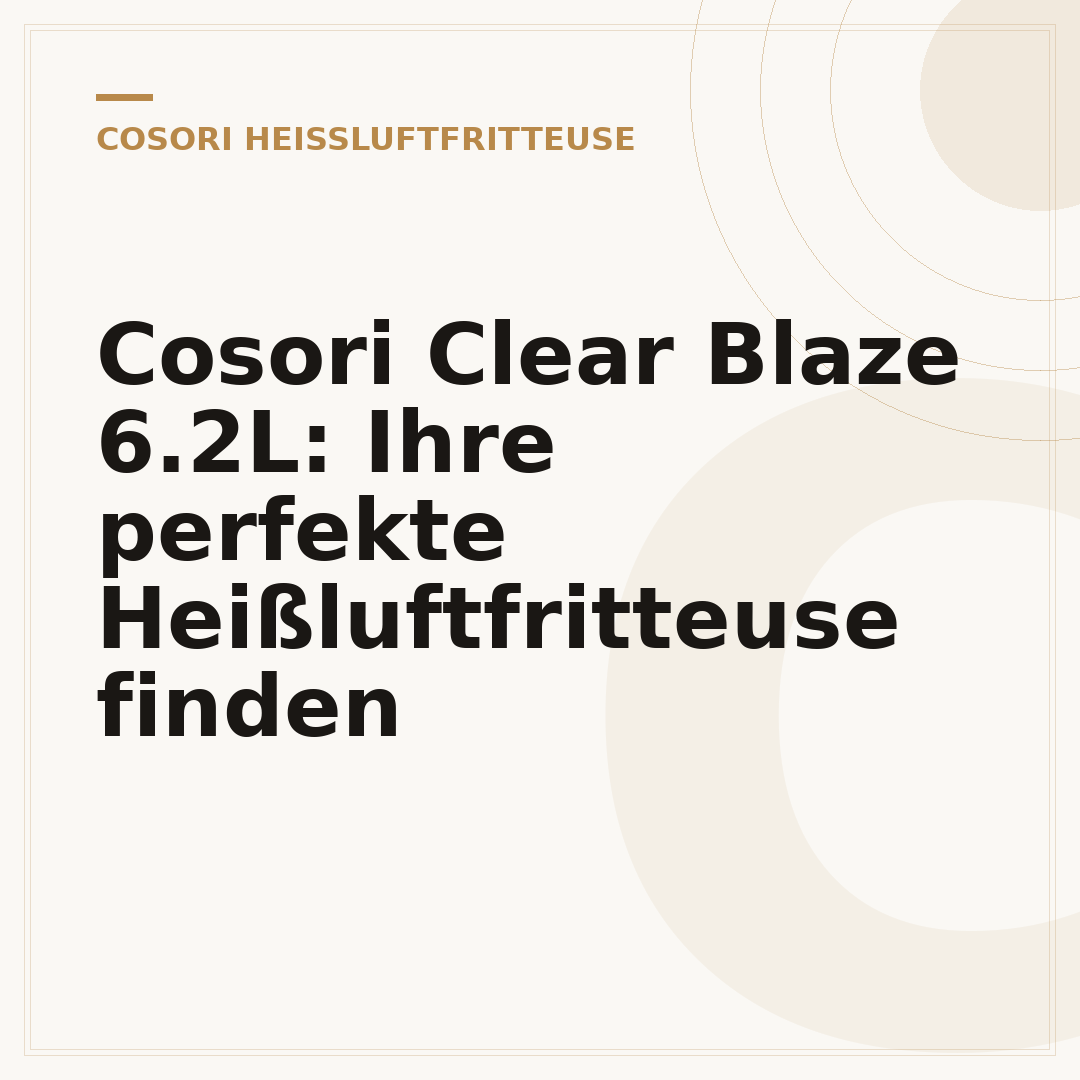 Cosori Clear Blaze 6.2L: Ihre perfekte Heißluftfritteuse finden