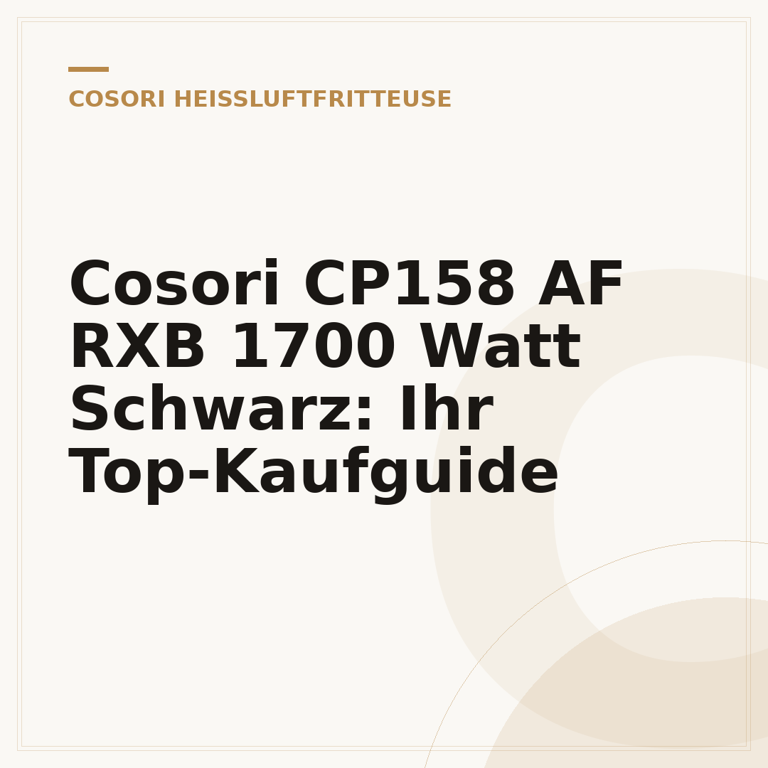 Cosori CP158 AF RXB 1700 Watt Schwarz: Ihr Top-Kaufguide