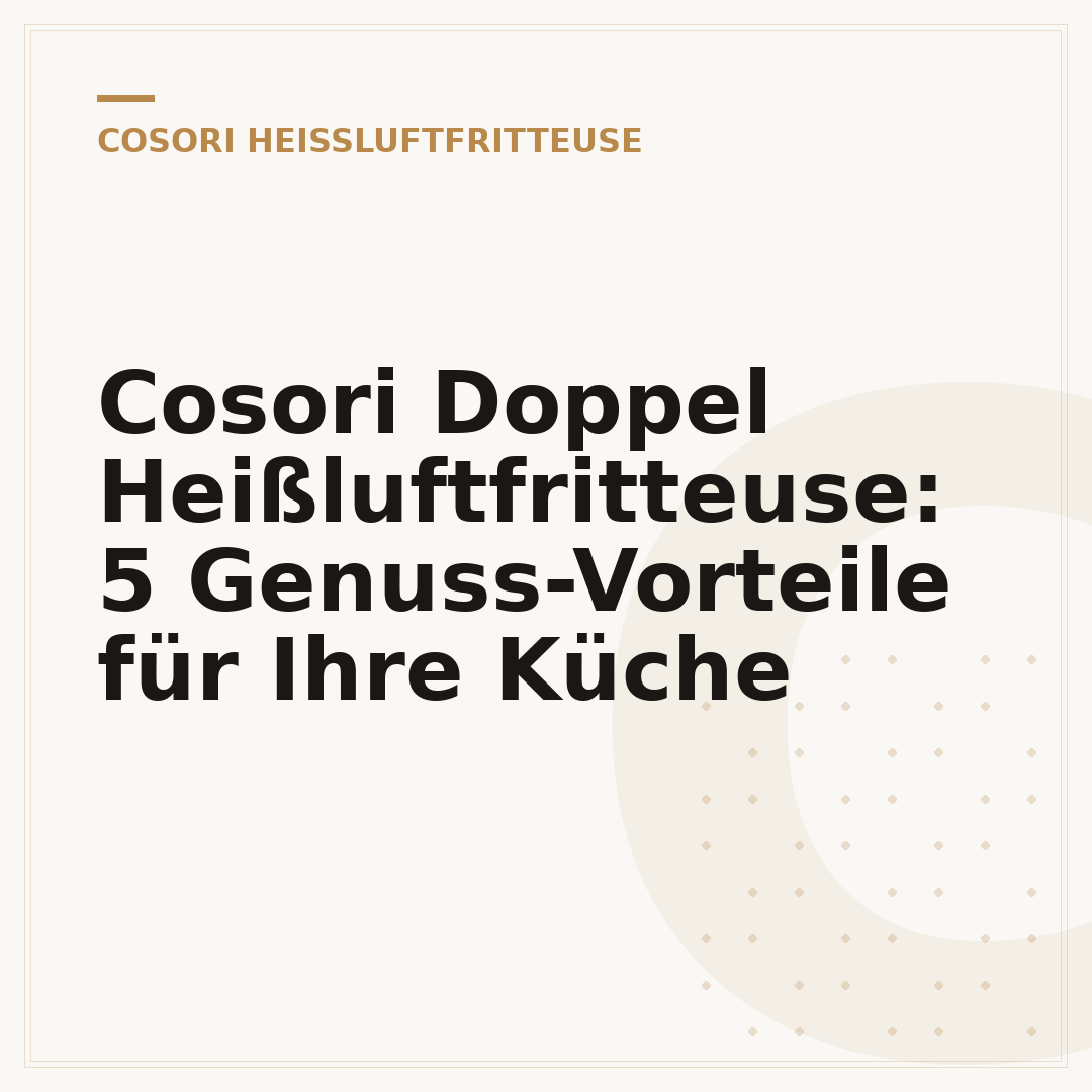 Cosori Doppel Heißluftfritteuse: 5 Genuss-Vorteile für Ihre Küche