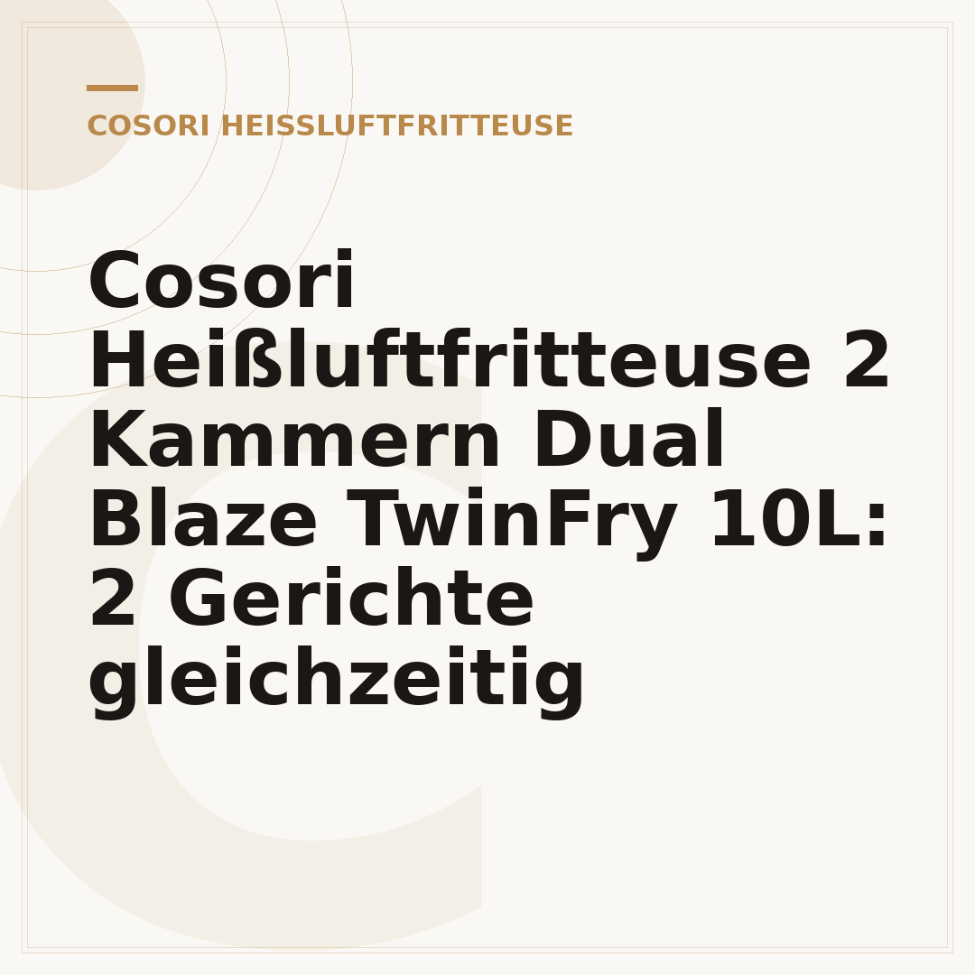 Cosori Heißluftfritteuse 2 Kammern Dual Blaze TwinFry 10L: 2 Gerichte gleichzeitig