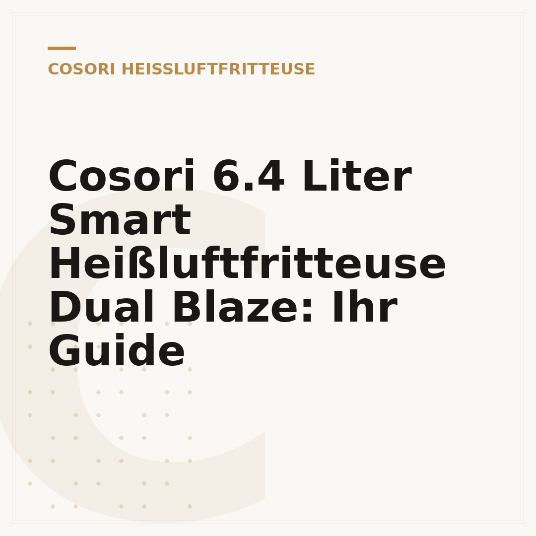 Cosori 6.4 Liter Smart Heißluftfritteuse Dual Blaze: Ihr Guide