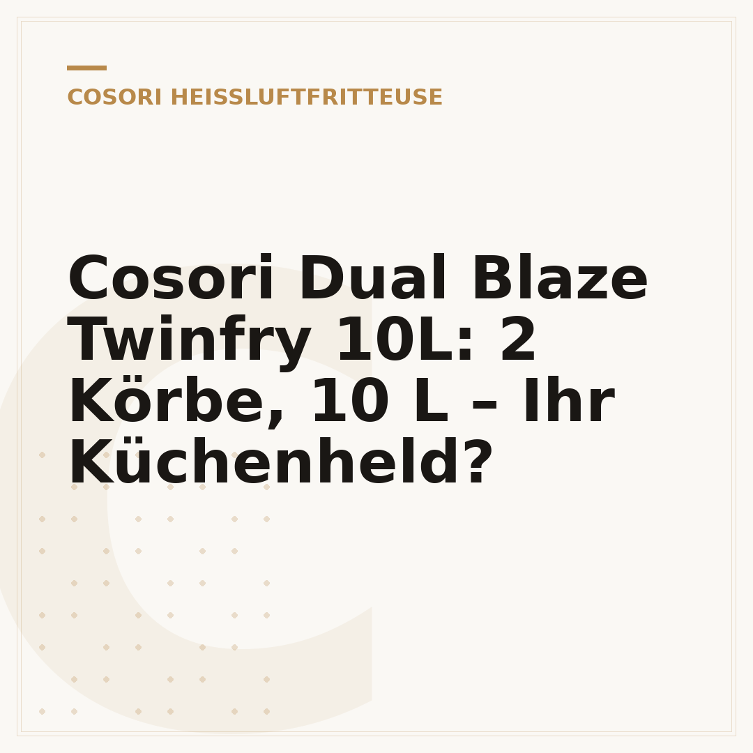 Cosori Dual Blaze Twinfry 10L: 2 Körbe, 10 L – Ihr Küchenheld?
